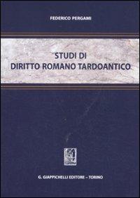 Studi di diritto romano tardoantico - Federico Pergami - copertina