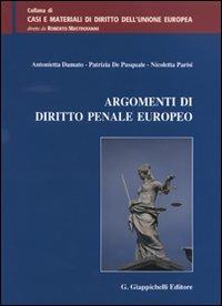 Argomenti di diritto penale europeo - Nicoletta Parisi,Antonietta Damato,Patrizia De Pasquale - copertina