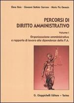 Percorsi di diritto amministrativo. Vol. 1: Organizzazione amministrativa e rapporto di lavoro alle dipendenze della P.A..