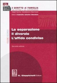 Il diritto di famiglia nella dottrina e nella giurisprudenza. Trattato teorico-pratico. Vol. 2: La separazione. Il divorzio. L'affido condiviso - copertina