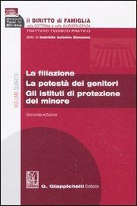 Il diritto di famiglia nella dottrina e nella giurisprudenza. Trattato teorico-pratico. Vol. 4: La filiazione. La potestà dei genitori. Gli istituti di protezione del minore - copertina