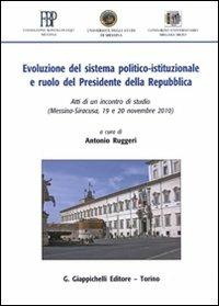 Evoluzione del sistema politico-istituzionale e ruolo del presidente della Repubblica. Atti di un Incontro di studio (Messina-Siracusa, 19 e 20 novembre 2010) - copertina