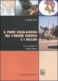 Il ponte Italia-Albania tra l'Unione Europea e i Balcani - Giuseppe Fera - copertina