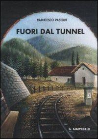 Fuori dal tunnel. Le difficili transizioni dalla scuola al lavoro in Italia e nel mondo - Francesco Pastore - copertina