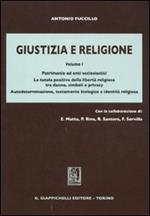 Giustizia e religione. Vol. 1: Patrimonio ed enti ecclesiastici. La tutela positiva della libertà religiosa tra danno, simboli e privacy.