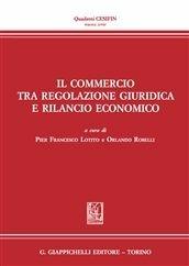 Libro Il commercio tra regolazione giuridica e rilancio economico 