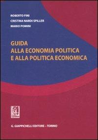 Guida alla economia politica e alla politica economica - Roberto Fini,Cristina Nardi Spiller,Mario Pomini - copertina