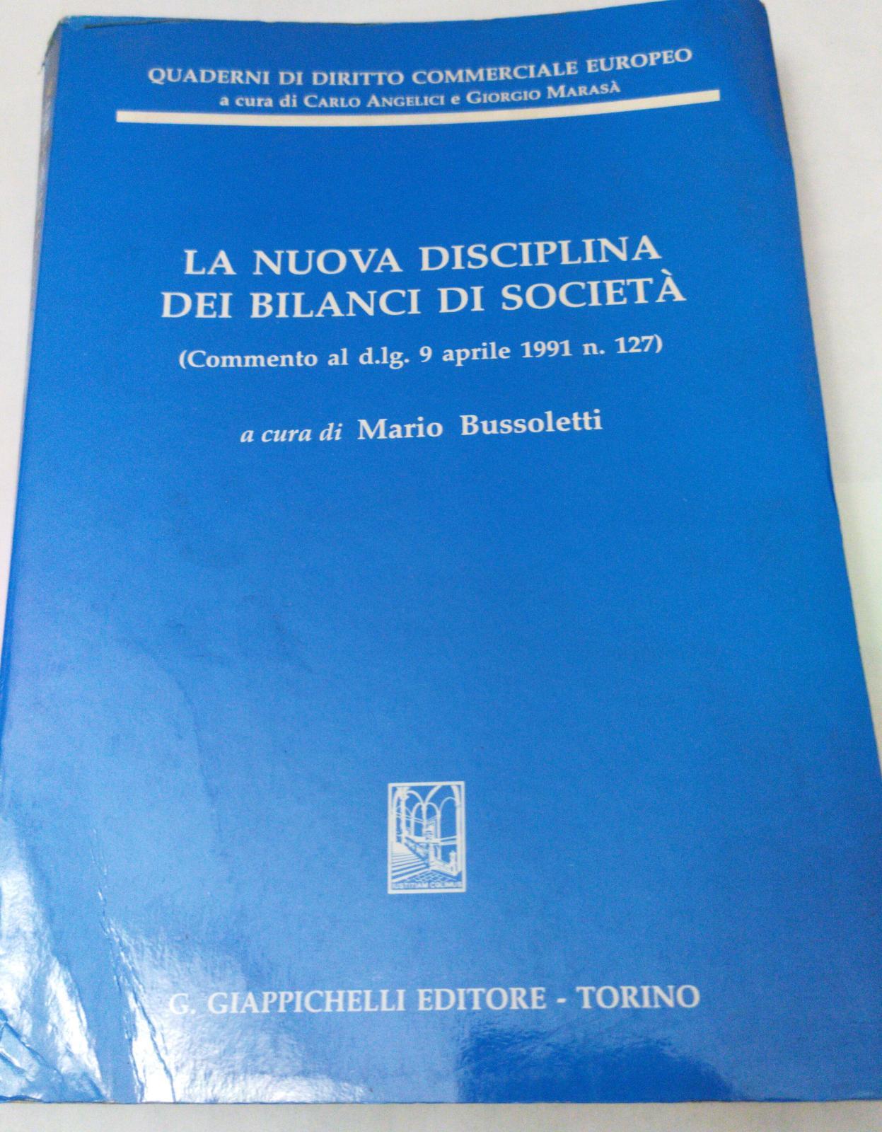 La nuova disciplina dei bilanci di società. Commento al DL n. 127 del 9 aprile 1991