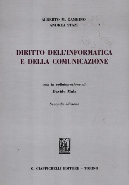 Diritto dell'informatica e della comunicazione - Alberto Maria Gambino,Andrea Stazi,Davide Mula - copertina