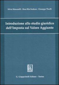 Introduzione allo studio giuridico dell'imposta sul valore aggiunto - Silvia Mencarelli,Rosa R. Scalesse,Giuseppe Tinelli - copertina