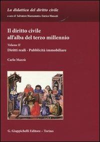 Il diritto civile all'alba del terzo millennio. Vol. 2: Diritti reali. Pubblicità immobiliare - Carlo Mazzù - copertina