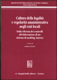 Cultura della legalità e regolarità amministrativa negli enti locali. Dalla riforma dei controlli all'elaborazione di un sistema di auditing interno - copertina