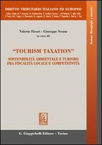 «Tourism taxation». Sostenibilità ambientale e turismo fra fiscalità locale e competitività - Valerio Ficari,Giuseppe Scanu - copertina