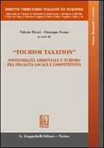 «Tourism taxation». Sostenibilità ambientale e turismo fra fiscalità locale e competitività