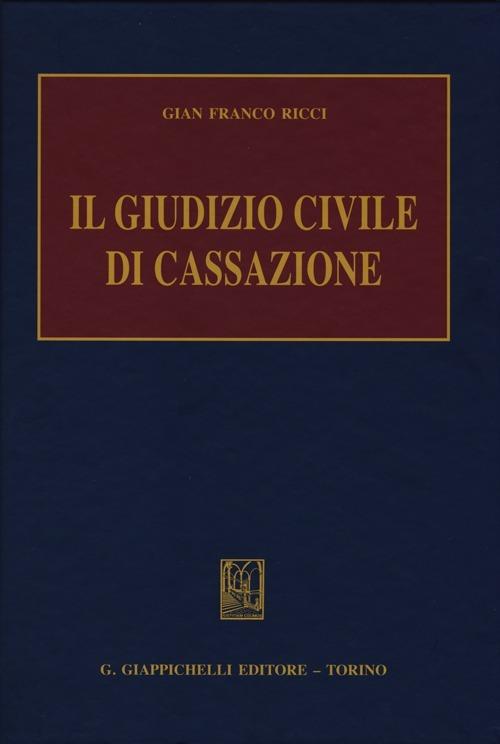 Il giudizio civile di Cassazione - Gian Franco Ricci - copertina