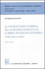 La contrattazione d'impresa tra autonomia contrattuale e libertà di iniziativa economica (Profili storico-evolutivi). Parte prima