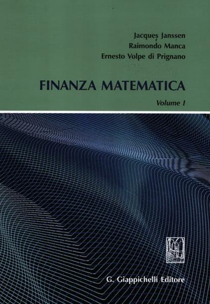 Finanza matematica. Vol. 1 - Jacques Janssen,Raimondo Manca,Ernesto Volpe di Prignano - copertina