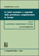 Le fonti normative e negoziali della previdenza complementare in Europa. Vol. 2: La previdenza complementare in Europa.