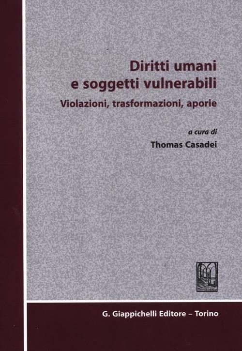 Diritti umani e soggetti vulnerabili. Violazioni, trasformazioni, aporie - copertina