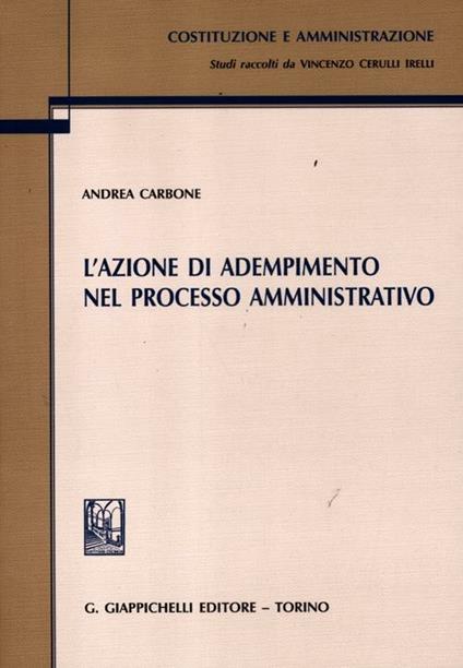 L'azione di adempimento nel processo amministrativo - Andrea Carbone - copertina