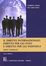 Il diritto internazionale. Diritto per gli stati e diritto per gli individui. Parte generale