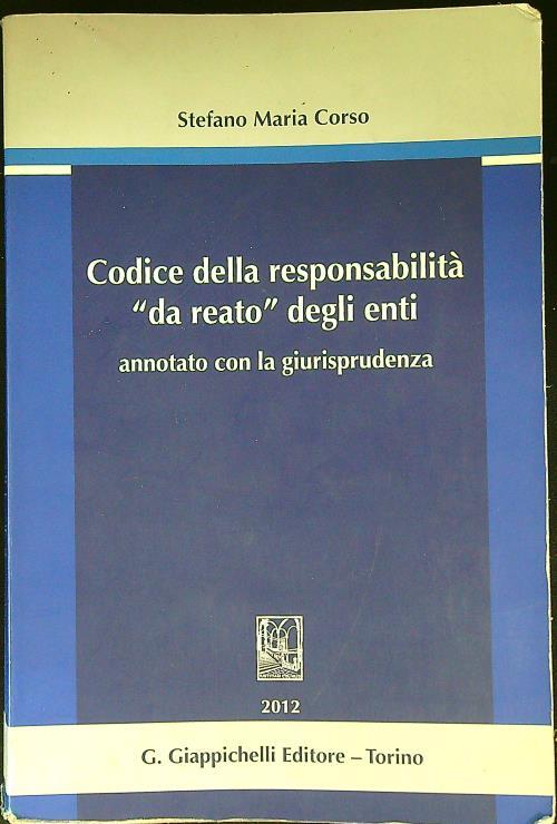 Codice della responsabilità «da reato» degli enti annotato con la giurisprudenza