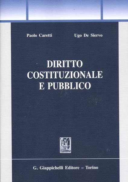Diritto costituzionale e pubblico - Paolo Caretti,Ugo De Siervo - copertina