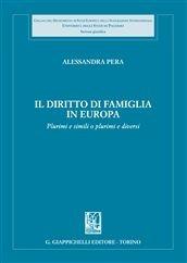 Libro Il diritto di famiglia in Europa. Plurimi e simili o plurimi e diversi Alessandra Pera
