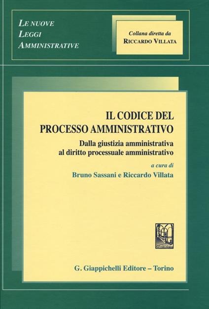 Il codice del processo amministrativo. Dalla giustizia amministrativa al diritto processuale amminsitrativo - copertina