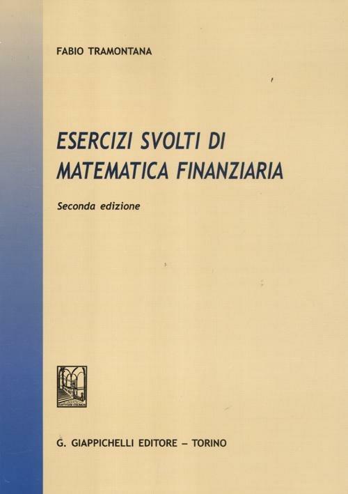 Esercizi svolti di matematica finanziaria - Fabio Tramontana - copertina
