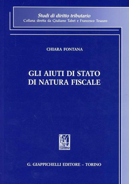 Gli aiuti di Stato di natura fiscale - Chiara Fontana - copertina