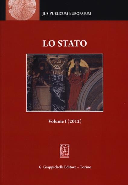Lo Stato. Rassegna di diritto costituzionale, dottrina dello Stato e filosofia del diritto. Vol. 1: 2012 - copertina