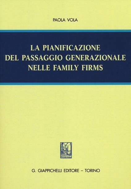 La pianificazione del passaggio generazionale nelle family firms - Paola Vola - copertina