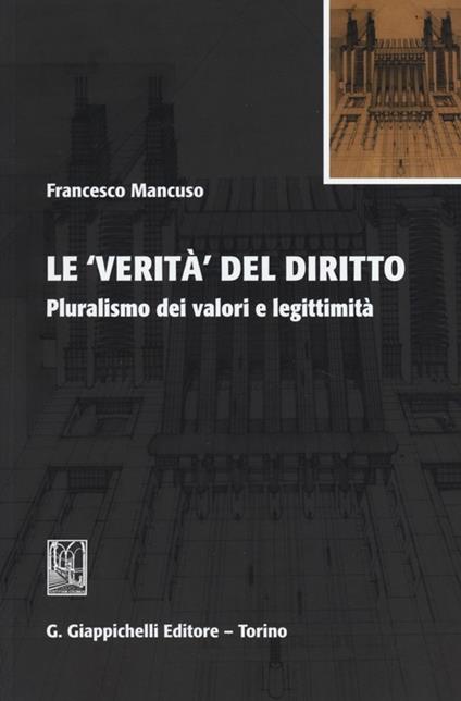 Le verità del diritto. Pluralismo dei valori e legittimità - Francesco Mancuso - copertina
