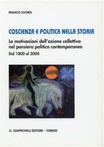 Coscienza e politica nella storia. Le motivazioni dell'azione collettiva nel pensiero politico contemporaneo. Dal 1800 al 2000