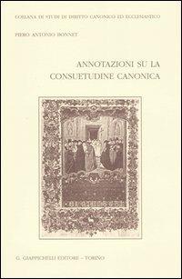 Annotazioni su la consuetudine canonica - Piero Antonio Bonnet - copertina