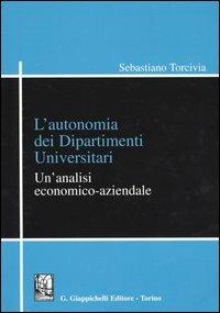 L'autonomia dei dipartimenti universitari. Un'analisi economico-aziendale - Sebastiano Torcivia - copertina