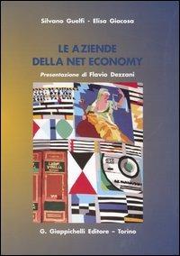 Le aziende della net economy - Silvano Guelfi,Elisa Giacosa - copertina