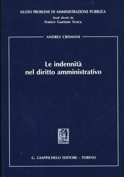 Le indennità nel diritto amministrativo - Andrea Crismani - copertina