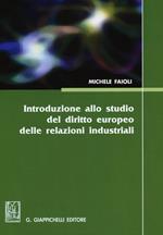 Introduzione allo studio del diritto europeo delle relazioni industriali. Vol. 1: Lezioni sulle riforme del mercato del lavoro del biennio 2010-2012.