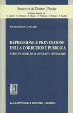 Repressione e prevenzione della corruzione pubblica. Verso un modello di contrasto «integrato»