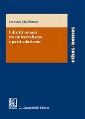 Libro I diritti umani tra universalismo e particolarismo Leonardo Marchettoni