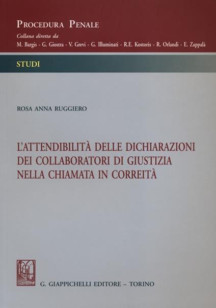 L'attendibilità delle dichiarazioni dei collaboratori di giustizia nella chiamata in correità - Rosa Anna Ruggiero - copertina