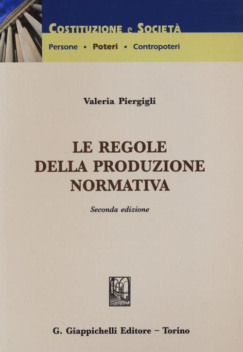 Le regole della produzione normativa - Valeria Piergigli - copertina