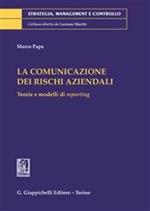 La comunicazione dei rischi aziendali. Teorie e modelli di reporting