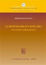 La responsabilità bancaria. Uno studio comparatistico