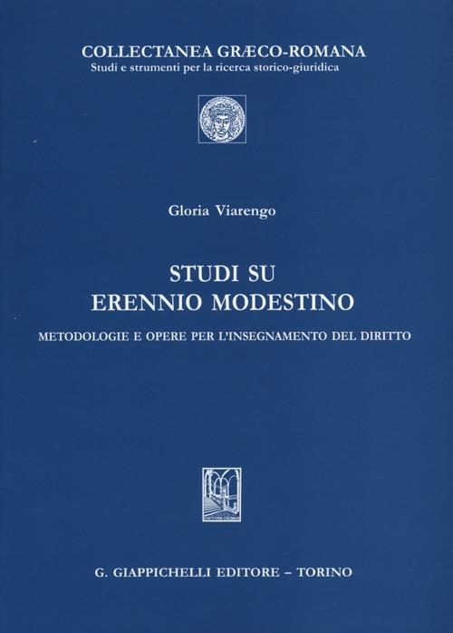 Studi su Erennio Modestino. Metodologie e opere per l'insegnamento del diritto - Gloria Viarengo - copertina