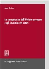 Libro La competenza dell'Unione europea sugli investimenti esteri Anna De Luca