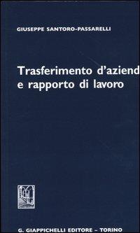 Trasferimento d'azienda e rapporto di lavoro - Giuseppe Santoro Passarelli - copertina