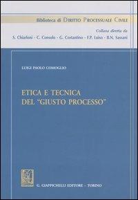 Etica e tecnica del «giusto processo» - Luigi P. Comoglio - copertina